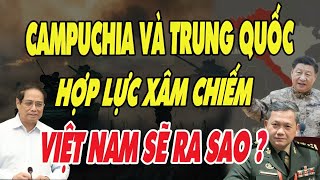 SẼ THẾ NÀO KHI CAMPUCHIA VÀ TÀU HỢP LỰC XÂM CHIẾM VIỆT NAM [upl. by Repooc895]