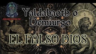 Yaldabaoth o Demiurgo El Falso Dios [upl. by Atisor]