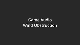 Game Audio Wind Obstruction [upl. by Hillel]