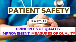 Principles of Quality Improvement  Measures of Quality  Patient Safety Part 12 [upl. by Meras359]