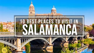 Top 10 Best Places to Visit in Salamanca  Spain Travel Guide  Plaza Mayor amp Other Attractions [upl. by Sirromed]