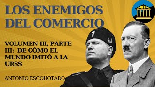 LTE 56  Los Enemigos del Comercio de Escohotado Vol III Part III cómo el mundo imitó a la URSS [upl. by Alien]