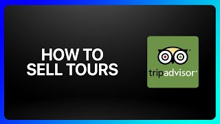 How To Sell Tours On TripAdvisor Tutorial [upl. by Orella663]