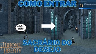 COMO ENTRAR NO SACRÁRIO DO DESEJO  DUNGEON SANCTUM OF DESIRE  THRONE AND LIBERTY [upl. by Vod537]