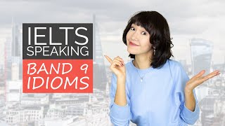 23 IELTS Speaking IDIOMS for a Band 9 Score [upl. by Nuris225]