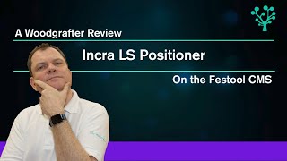 Incra LS Positioner on the Festool CMS  part 4 of 4 [upl. by Parsifal]