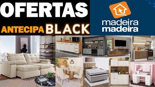 OFERTAS IMPERDÍVEIS ANTECIPA BLACK FRIDAY MADEIRA MADEIRA ACHADOS E PROMOÇÕES PRO LAR MÓVEIS [upl. by Kcired]