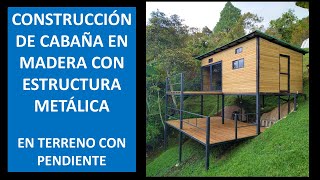 Cabaña de madera con estructura metálica en terreno pendiente  Proceso de construcción [upl. by Ardnassac835]