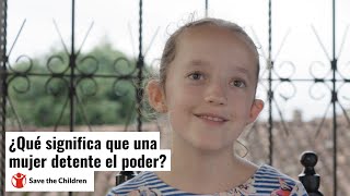 ¿Qué significa que una mujer detente el poder  Save the Children [upl. by Fran]