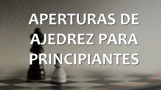 ¡Aprende a jugar Aperturas en Ajedrez Explicadas paso a paso [upl. by Anital]