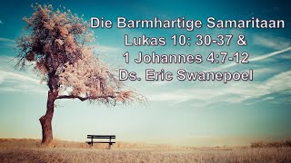 202498  900 Tema Die barmhartige Samaritaan Teks Lukas 103037  Ds Eric Swanepoel [upl. by Stander134]