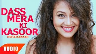 Dass Mera Ki Kasoor Full Audio Song  Jassi Gill  Neha Kakkar  Punjabi Song  Speed Records [upl. by Acyre]