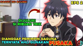 DIANGGAP PEMIMPIN GA GUNA TAPI OVERPOWER GUNAKAN PUSAKA  alur cerita anime Nageki no Bourei [upl. by Morganstein]