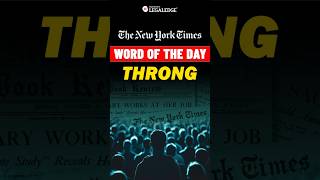 Throng  Word of the Day 📚✨  The New York Times wordoftheday [upl. by Yenaj]