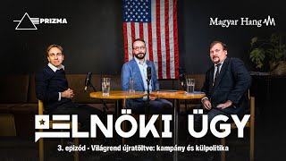 Elnöki ügy 03 – Világrend újratöltve kampány és külpolitika [upl. by Lynde168]