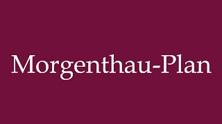 How to Pronounce MorgenthauPlan Correctly in German [upl. by Dmitri]