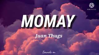 Momay  Juan Thugs lyrics [upl. by Clarice]