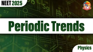 Periodic Trends  NEET 2025 Chemistry  NEET 2025 Preparation  srichaitanyagosala [upl. by Skylar]