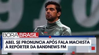 Abel Ferreira se pronuncia após dar resposta machista a repórter  Bora Brasil [upl. by Frodina]