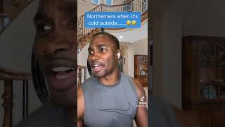 Northerners when its cold VS Southerners when its cold🤣🤣🤣🤣 [upl. by Ephram]