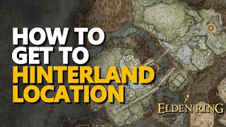 How to get to Hinterland Location Elden Ring [upl. by Suhpesoj]