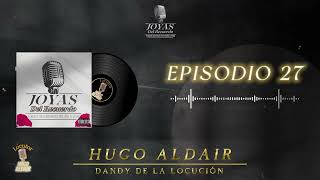 JOYAS DEL RECUERDO  Episodio 27  Locutor Hugo Aldair  Dandy de la Locución  Día del Compositor [upl. by Aldwin]