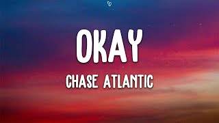 Chase Atlantic  Okay Lyrics [upl. by Enelcaj]