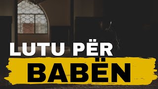 Lutu për babën ashtu sic u lut Profeti Ibrahim për babën e tij mohues [upl. by Eppillihp21]