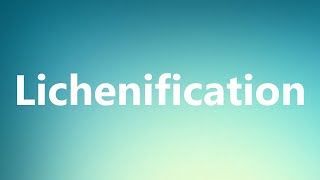 Lichenification  Medical Meaning [upl. by Zenger326]