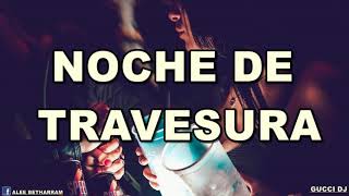 NOCHE TE TRAVESURAS ✘ HECTOR EL FATHER FT DIVINO ✘ GUCCI DJ FIESTERO REMIX [upl. by Animaj]