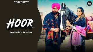 HOOR OFFICIAL VIDEO YASS BHULLAR  KARAM BRAR  Latest New Punjabi Songs 2024 Parkwood Records [upl. by Nicoli]