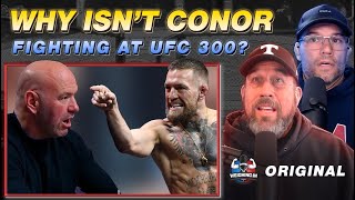 Why Isnt Conor McGregor Fighting at UFC 300  WEIGHING IN [upl. by Ralyks263]