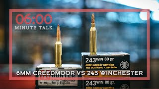 6mm Creedmoor vs 243 Winchester  TPH 6 Minute Talk [upl. by Jd455]