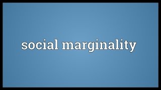 Social marginality Meaning [upl. by Weinman306]