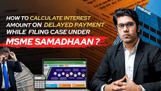 HOW TO CALCULATE INTEREST AMOUNT ON DELAYED PAYMENT FOR THE CASE FILED UNDER MSME SAMADHAAN [upl. by Bianka]