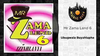 Mr Zama Lend 6  Ubugwala Buyahlupha  Official Audio [upl. by Stover]