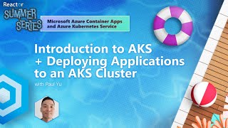 Introduction to AKS and Deploying Applications to an AKS Cluster  Reactor Summer Series [upl. by Iidnarb128]