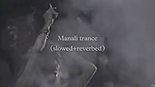 Manali trance slowedreverbed [upl. by Munafo]