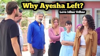 Why Ayesha left Love idhar udhar Drama  cati kati Ask In Urdu dubbed  Atish aur Ayesha [upl. by Oeniri]