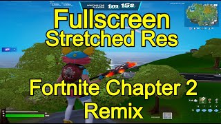 Fortnite FULLSCREEN STRETCHED RES after patch Fortnite Chapter 2 Remix [upl. by Luis]