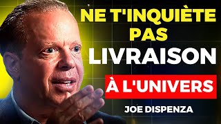 CONFIE À LUNIVERS ET LIBÉREZ VOTRE ESPRIT DES SOUCIS  JOE DISPENZA [upl. by Tengdin]