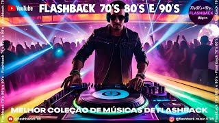 FLASHBACK AS MELHORES QUE MARCARAM 70 80 E 90  Grandes musicas internacionais [upl. by Ardnalac]