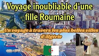 Voyage inoubliable en Algérie dune fille Roumaine  reportage [upl. by Trelu602]