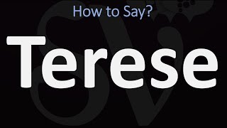 How to Pronounce Terese CORRECTLY [upl. by Eidnyl]