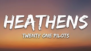 twenty one pilots  Heathens Lyrics [upl. by Horatia129]