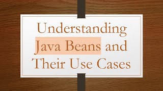 Understanding Java Beans and Their Use Cases [upl. by Buchbinder]