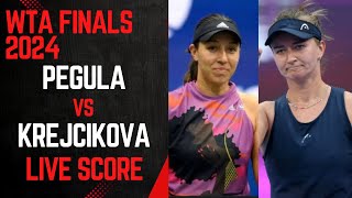 Pegula vs Krejcikova  WTA Finals 2024 Live Score [upl. by Elnora43]