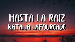 Natalia Lafourcade  Hasta la Raíz LetraLyrics [upl. by Kendyl]