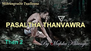 PASALTHA THANVAWRA Then 2 Mafaka Khiangte [upl. by Aihsenot249]