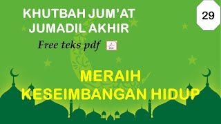 Khutbah Jumat Jumadil Akhir  Meraih Keseimbangan Hidup [upl. by Artema646]